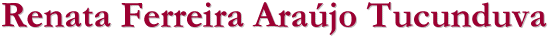 Renata Ferreira Araújo Tucunduva 